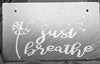12 x 7 Slate Wall Hanging "Just Breathe"